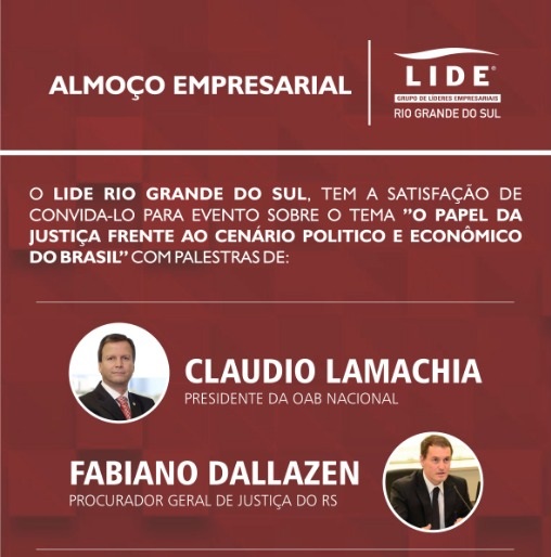 LIDE RS promove evento com o Presidente Nacional da OAB e o Procurador Geral de Justiça do RS