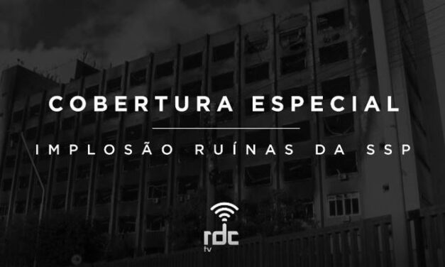 RDC TV realiza cobertura especial da implosão do prédio da SSP desde às 8h da manhã