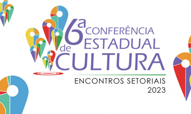 Divulgada a Agenda de Encontros Setoriais que precedem a 6º Conferência Estadual de Cultura